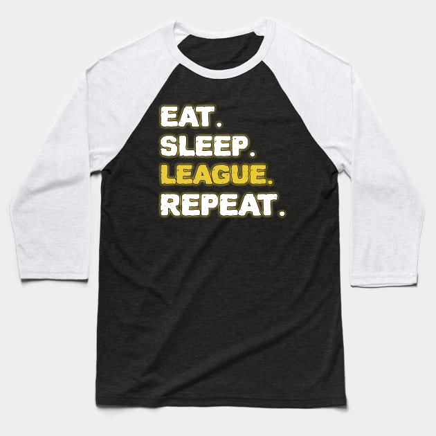 Eat Sleep League Repeat Baseball T-Shirt by ZenCloak